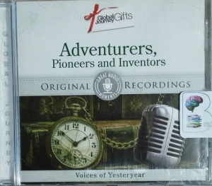 Adventurers, Pioneers and Inventors written by Various 20th Century Adventurers and Pioneers performed by Thomas Edison, Albert Einstein, Francis Crick and Various Famous Adventurers on CD (Abridged)